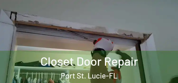  Closet Door Repair Port St. Lucie-FL