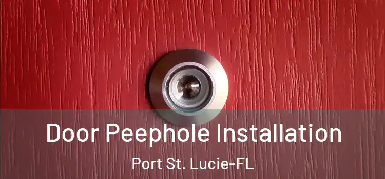  Door Peephole Installation Port St. Lucie-FL