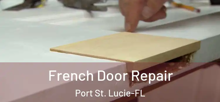  French Door Repair Port St. Lucie-FL
