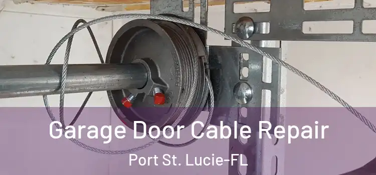  Garage Door Cable Repair Port St. Lucie-FL