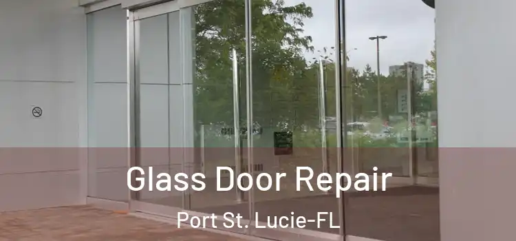  Glass Door Repair Port St. Lucie-FL