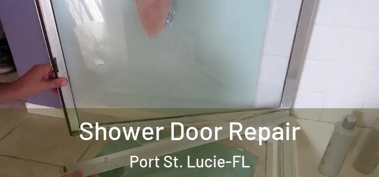  Shower Door Repair Port St. Lucie-FL